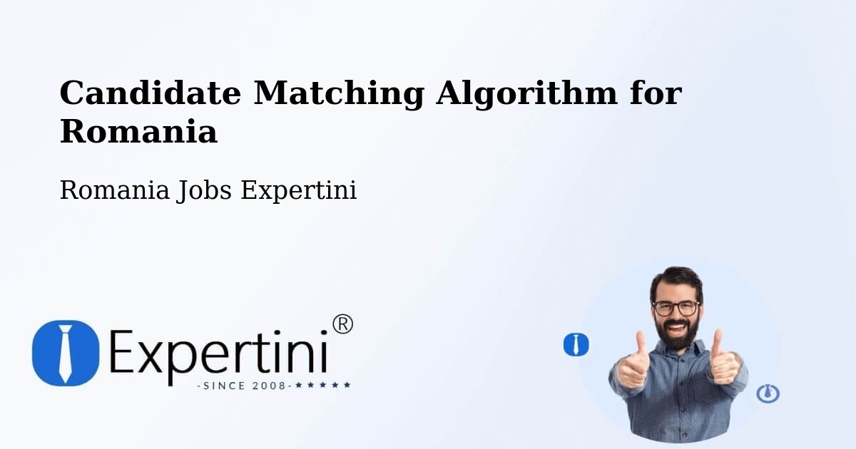 Candidate Matching Algorithm Overview – Rădăuți - Romania Jobs Expertini