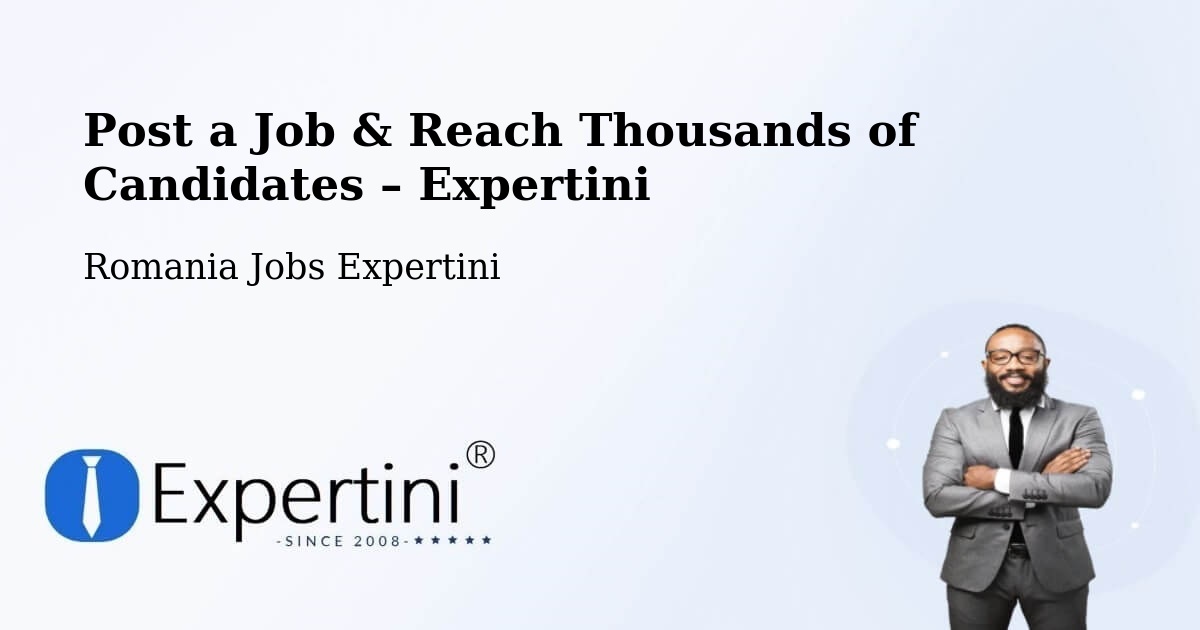 Post a Job in Rădăuți – Hire the Right Talent - Rădăuți, Romania Jobs Expertini