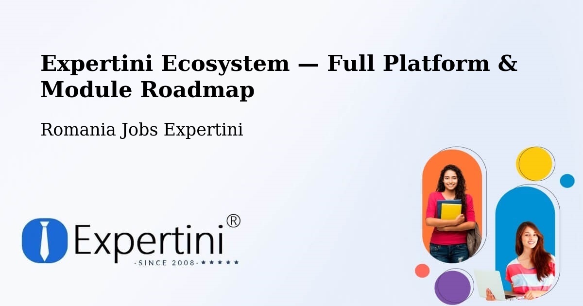 Expertini Ecosystem — Full Platform & Module Roadmap – Rădăuți