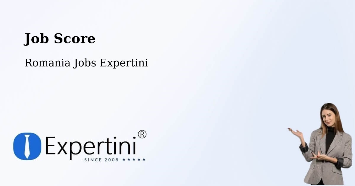Job Score & Job Description Score Tool – Rădăuți - Romania Jobs Expertini